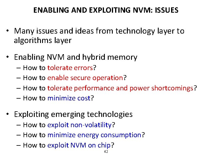 ENABLING AND EXPLOITING NVM: ISSUES • Many issues and ideas from technology layer to
