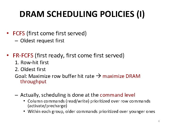 DRAM SCHEDULING POLICIES (I) • FCFS (first come first served) – Oldest request first