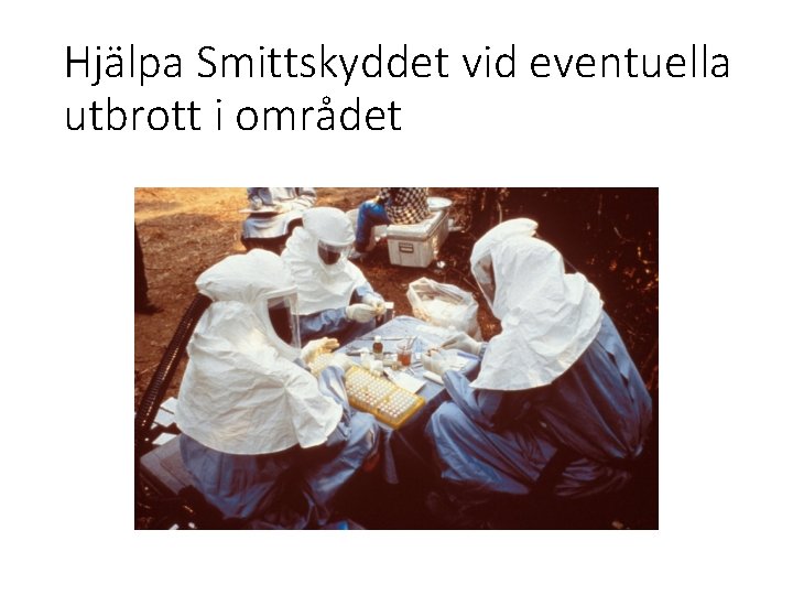 Hjälpa Smittskyddet vid eventuella utbrott i området 