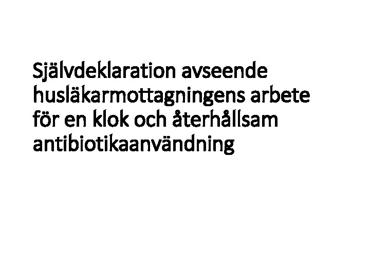 Självdeklaration avseende husläkarmottagningens arbete för en klok och återhållsam antibiotikaanvändning 