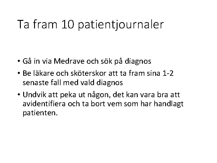 Ta fram 10 patientjournaler • Gå in via Medrave och sök på diagnos •