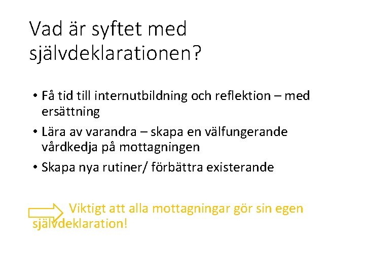 Vad är syftet med självdeklarationen? • Få tid till internutbildning och reflektion – med