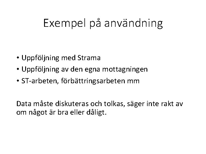 Exempel på användning • Uppföljning med Strama • Uppföljning av den egna mottagningen •