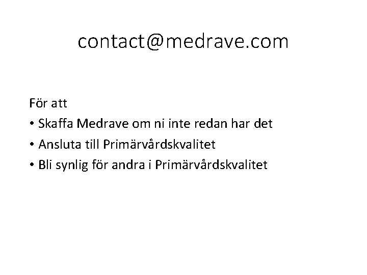 contact@medrave. com För att • Skaffa Medrave om ni inte redan har det •