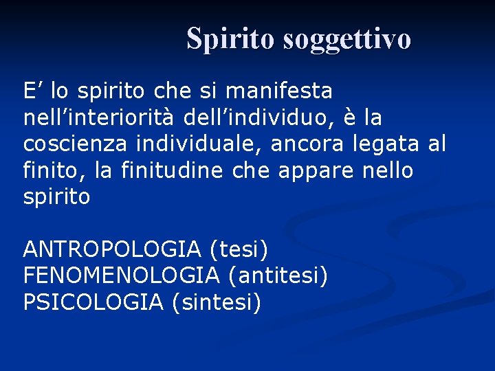 Spirito soggettivo E’ lo spirito che si manifesta nell’interiorità dell’individuo, è la coscienza individuale,