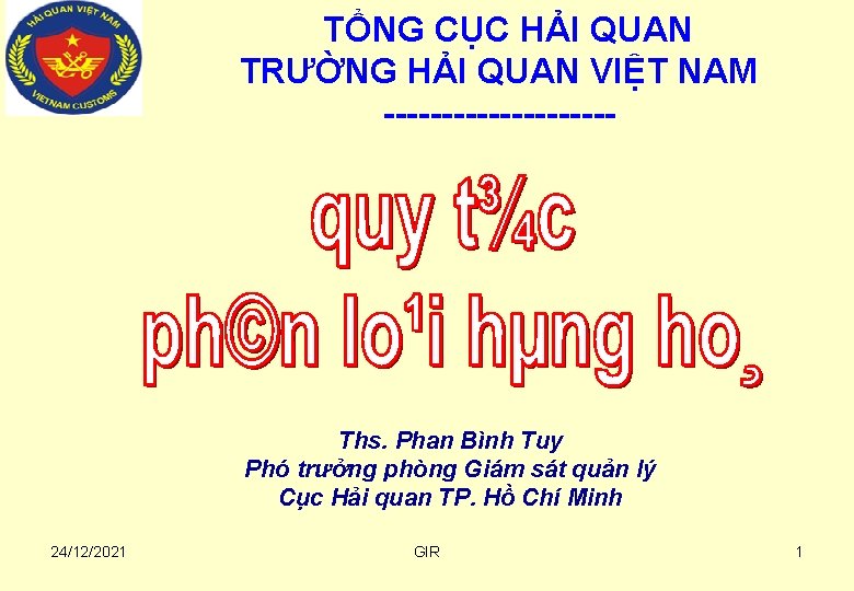 TỔNG CỤC HẢI QUAN TRƯỜNG HẢI QUAN VIỆT NAM Ths. Phan Bình Tuy Phó