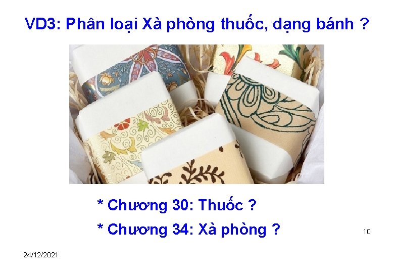 VD 3: Phân loại Xà phòng thuốc, dạng bánh ? * Chương 30: Thuốc