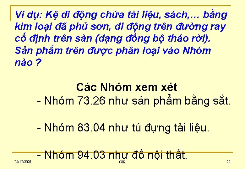 Ví dụ: Kệ di động chứa tài liệu, sách, … bằng kim loại đã