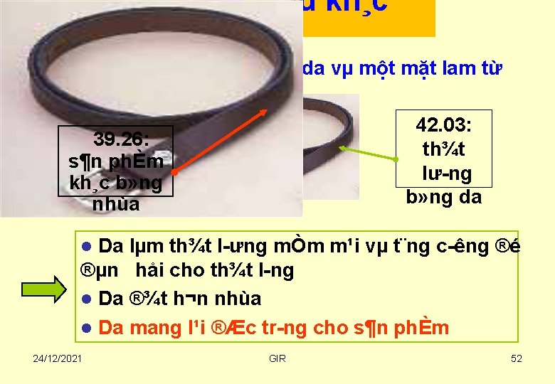 Nguyªn liÖu kh¸c nhau VD: Th¾t lưng một mặt lµm tõ da vµ một