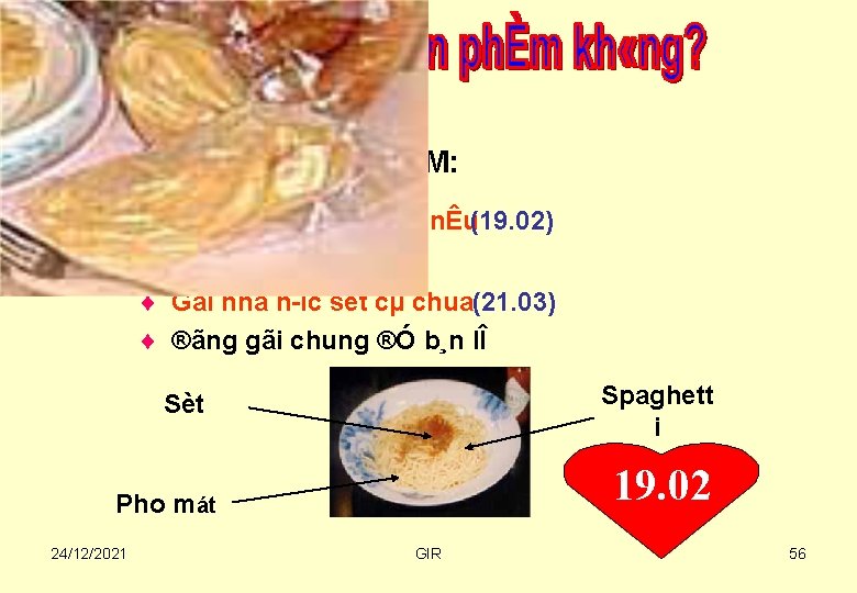 M× SPAGHETTI GỒM: ¨ Gãi spaghetti chƯ a nÊu(19. 02) ¨ Gãi pho m¸t