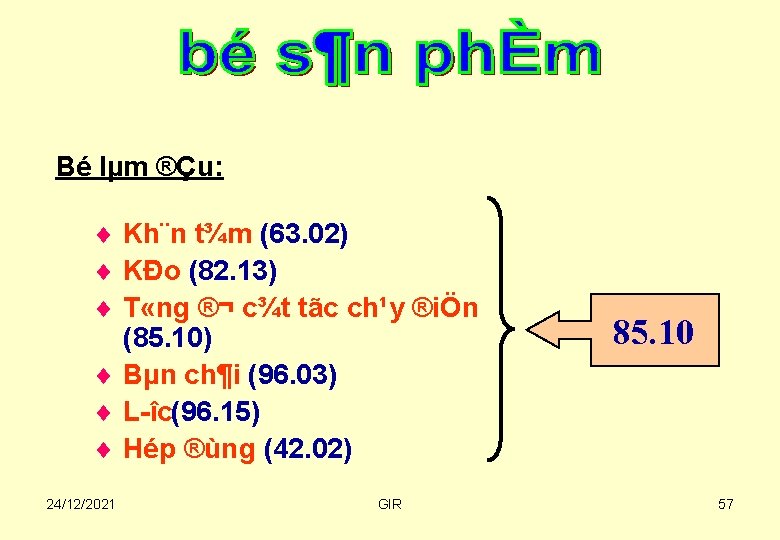 Bé lµm ®Çu: ¨ Kh¨n t¾m (63. 02) ¨ KÐo (82. 13) ¨ T