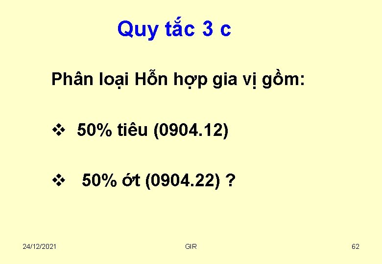 Quy tắc 3 c Phân loại Hỗn hợp gia vị gồm: v 50% tiêu