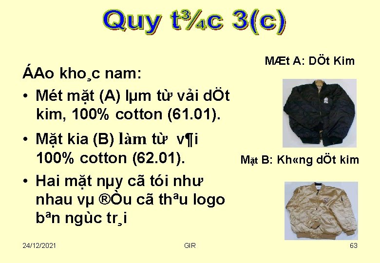 ÁAo kho¸c nam: • Mét mặt (A) lµm từ vải dÖt kim, 100% cotton