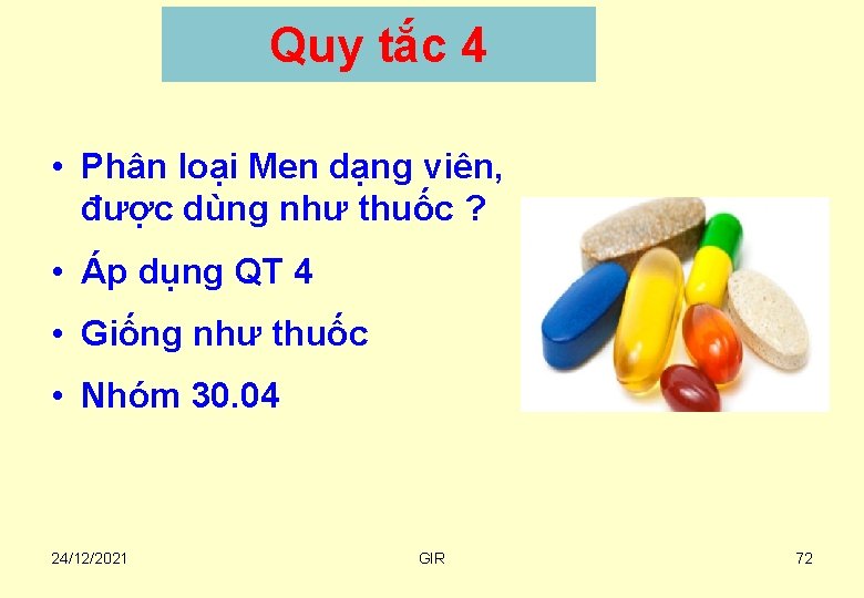 Quy tắc 4 • Phân loại Men dạng viên, được dùng như thuốc ?