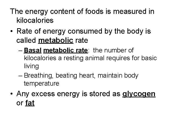 The energy content of foods is measured in kilocalories • Rate of energy consumed