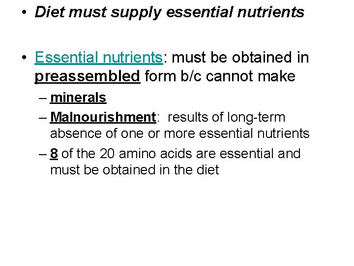  • Diet must supply essential nutrients • Essential nutrients: must be obtained in
