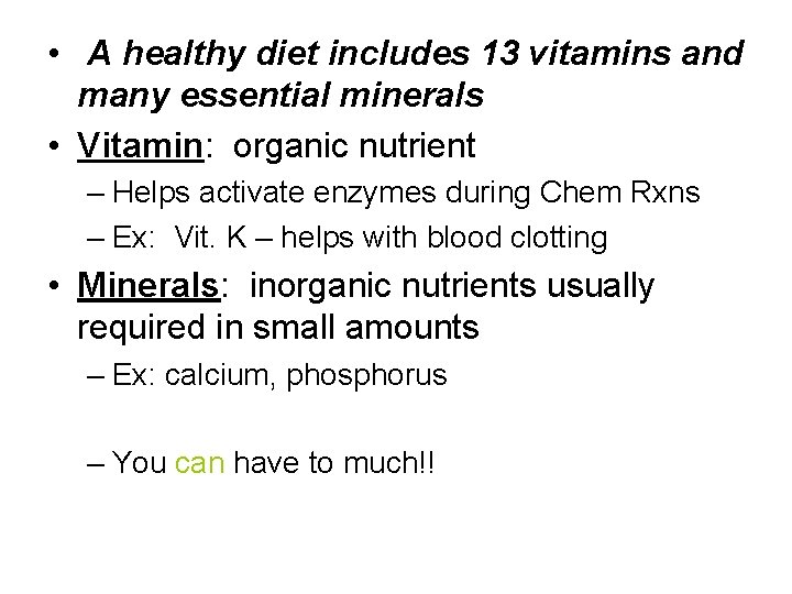  • A healthy diet includes 13 vitamins and many essential minerals • Vitamin: