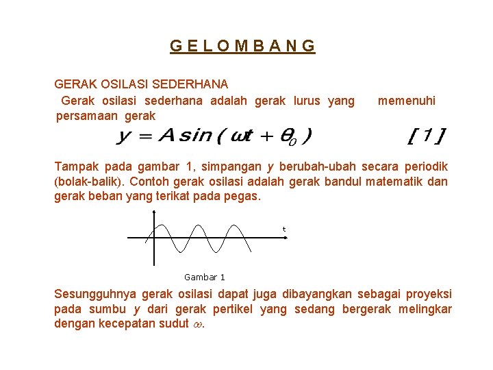 GELOMBANG GERAK OSILASI SEDERHANA Gerak osilasi sederhana adalah gerak lurus yang persamaan gerak memenuhi