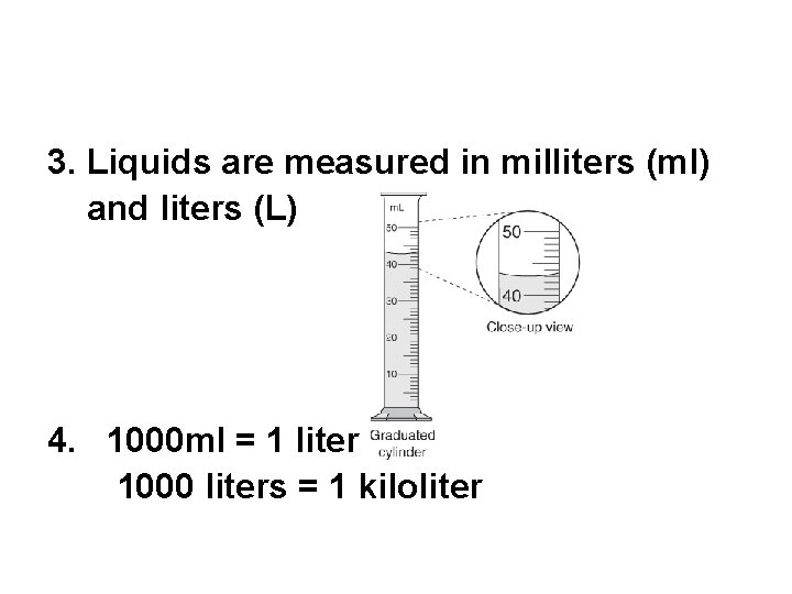 3. Liquids are measured in milliters (ml) and liters (L) 4. 1000 ml =