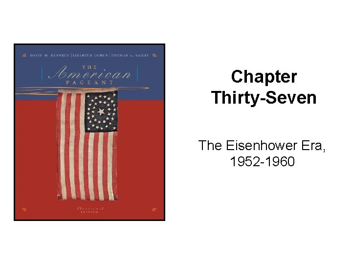 Chapter Thirty-Seven The Eisenhower Era, 1952 -1960 