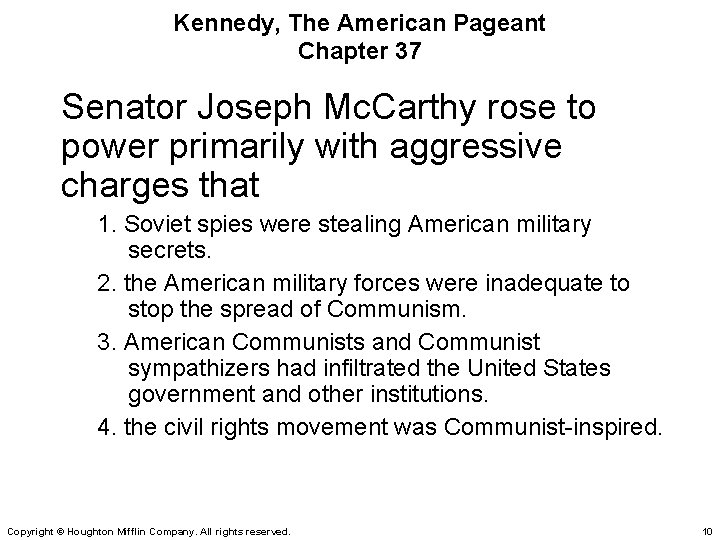Kennedy, The American Pageant Chapter 37 Senator Joseph Mc. Carthy rose to power primarily