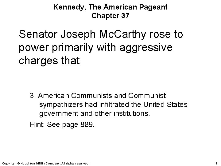 Kennedy, The American Pageant Chapter 37 Senator Joseph Mc. Carthy rose to power primarily