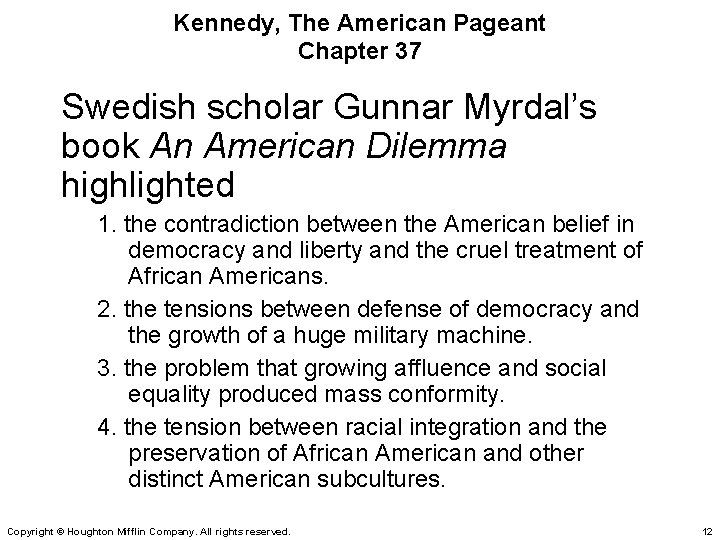 Kennedy, The American Pageant Chapter 37 Swedish scholar Gunnar Myrdal’s book An American Dilemma