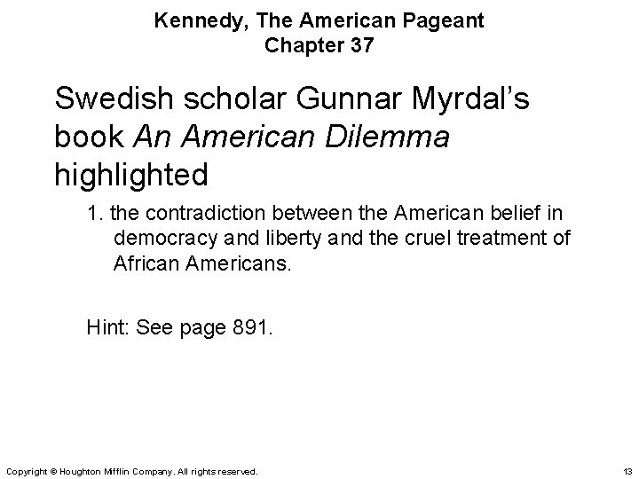 Kennedy, The American Pageant Chapter 37 Swedish scholar Gunnar Myrdal’s book An American Dilemma