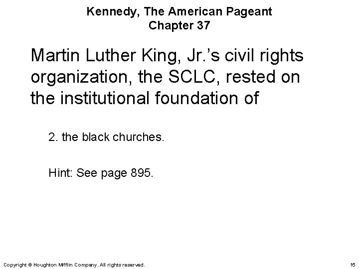Kennedy, The American Pageant Chapter 37 Martin Luther King, Jr. ’s civil rights organization,