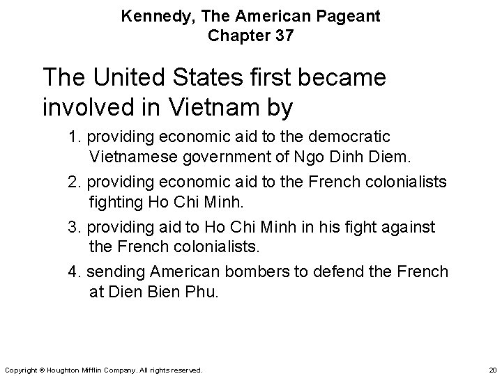 Kennedy, The American Pageant Chapter 37 The United States first became involved in Vietnam