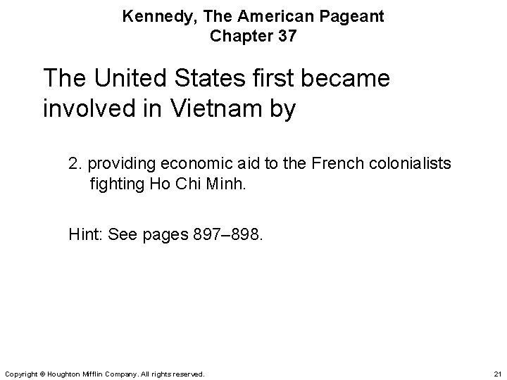 Kennedy, The American Pageant Chapter 37 The United States first became involved in Vietnam