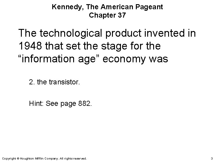 Kennedy, The American Pageant Chapter 37 The technological product invented in 1948 that set