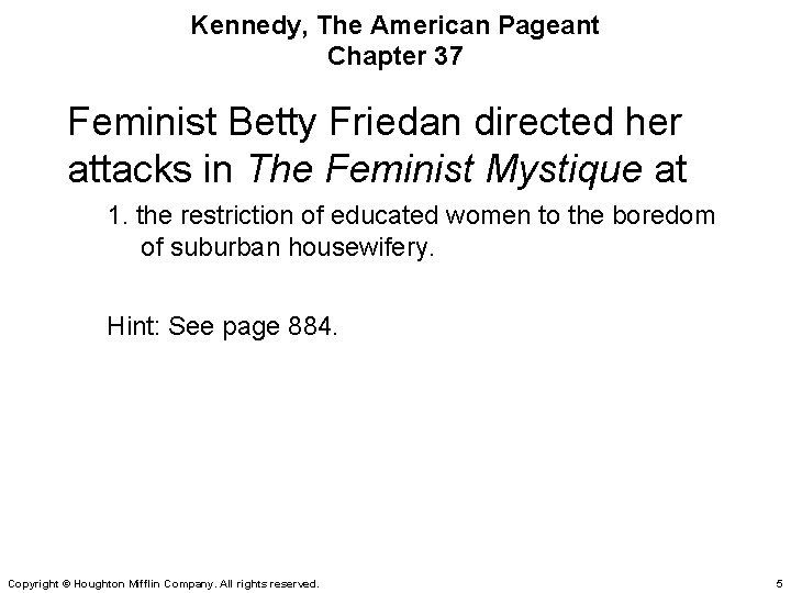 Kennedy, The American Pageant Chapter 37 Feminist Betty Friedan directed her attacks in The