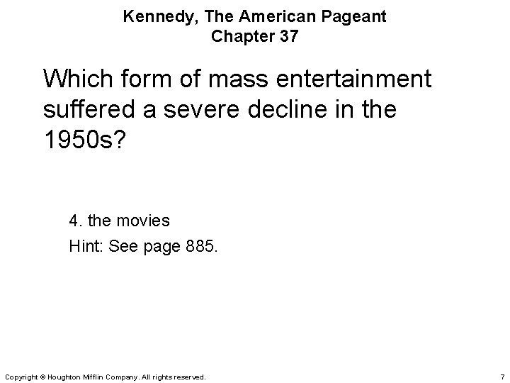 Kennedy, The American Pageant Chapter 37 Which form of mass entertainment suffered a severe