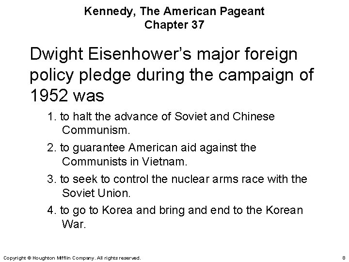 Kennedy, The American Pageant Chapter 37 Dwight Eisenhower’s major foreign policy pledge during the