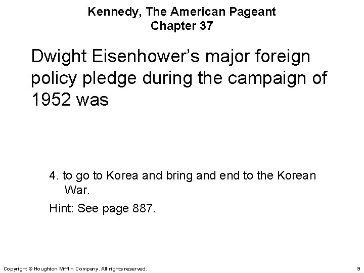 Kennedy, The American Pageant Chapter 37 Dwight Eisenhower’s major foreign policy pledge during the