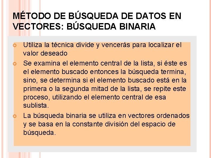 MÉTODO DE BÚSQUEDA DE DATOS EN VECTORES: BÚSQUEDA BINARIA Utiliza la técnica divide y
