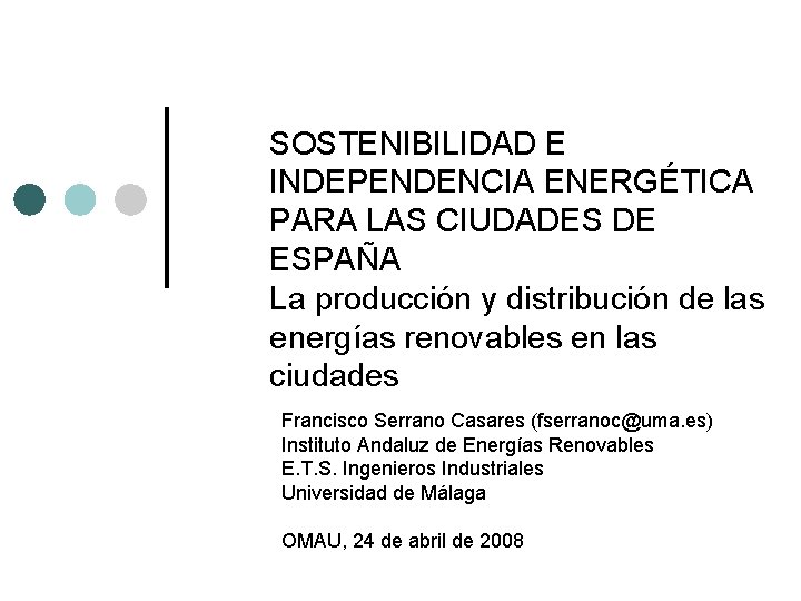 SOSTENIBILIDAD E INDEPENDENCIA ENERGÉTICA PARA LAS CIUDADES DE ESPAÑA La producción y distribución de