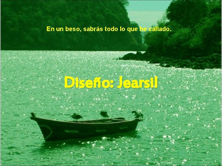 En un beso, sabrás todo lo que he callado. Diseño: Jearsil 