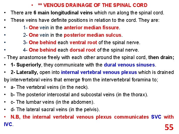  • ** VENOUS DRAINAGE OF THE SPINAL CORD • There are 6 main