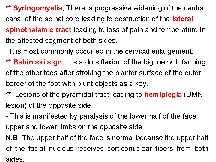 ** Syringomyelia, There is progressive widening of the central canal of the spinal cord