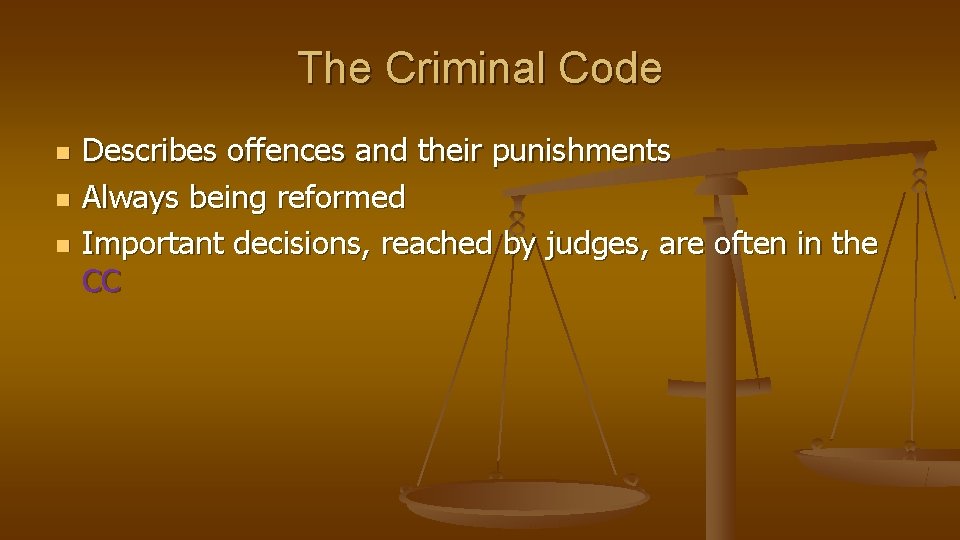 The Criminal Code n n n Describes offences and their punishments Always being reformed