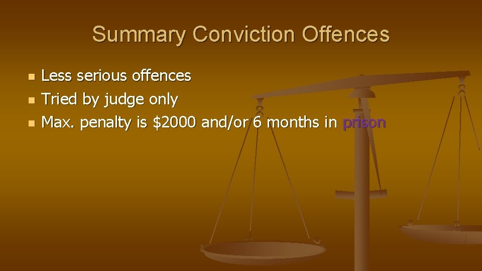 Summary Conviction Offences n n n Less serious offences Tried by judge only Max.