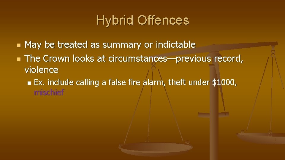 Hybrid Offences n n May be treated as summary or indictable The Crown looks