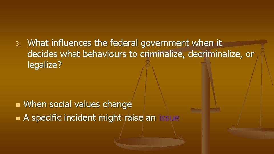 3. n n What influences the federal government when it decides what behaviours to