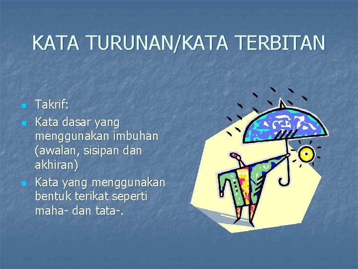 KATA TURUNAN/KATA TERBITAN n n n Takrif: Kata dasar yang menggunakan imbuhan (awalan, sisipan