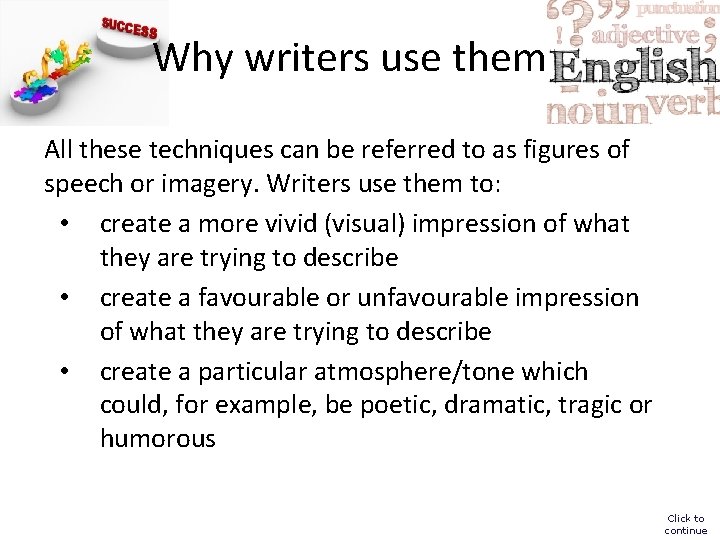 Why writers use them All these techniques can be referred to as figures of