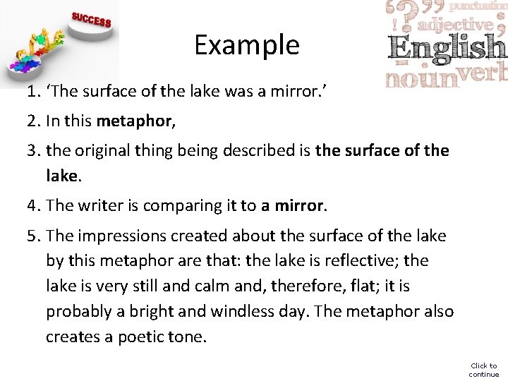 Example 1. ‘The surface of the lake was a mirror. ’ 2. In this
