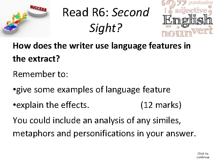 Read R 6: Second Sight? How does the writer use language features in the