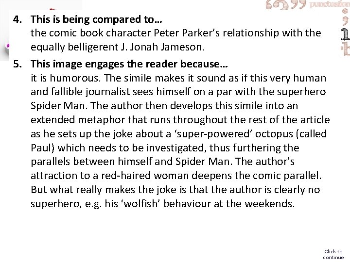 4. This is being compared to… the comic book character Peter Parker’s relationship with